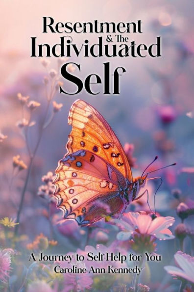 Resentment and the Individuated Self: A Journey to Self Help for You