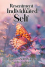 Resentment and the Individuated Self: A Journey to Self Help for You