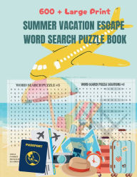 Title: 600 + SUMMER VACATION ESCAPE WORD SEARCH PUZZLES: LARGE PRINT, Author: Resilient Strong