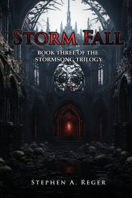 Title: Storm Fall: Book Three of the Stormsong Trilogy, Author: Stephen A. Reger