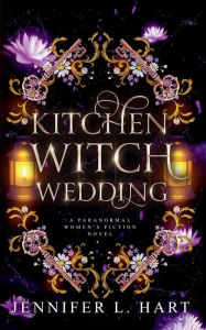 Title: Kitchen Witch Wedding, Author: Jennifer L. Hart