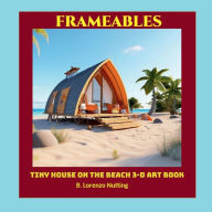 Title: Tiny Houses on the Beach 3D Art Book, Author: B. Lorenzo Nutting