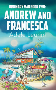 Title: Ordinary Man: Andrew and Francesca:, Author: Adele Leurini