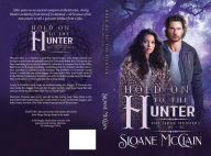 Title: Hold On To The Hunter, Author: Sloane Mcclain