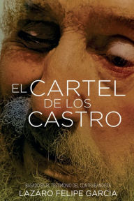 Title: El Cartel de los Castro, Author: LAZARO FELIPE GARCIA