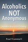 Alcoholics Not Anonymous: A Modern Way to Quit Drinking