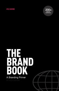 Title: The Brand Book: A Branding Primer, Author: Kyle Duford