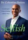 Selfish: A Cardiologist's Guide to Healing a Broken Heart