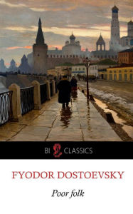 Title: Poor folk, Author: Fyodor Dostoevsky