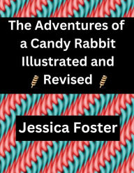 Title: The Story of A Candy Rabbit Illustrated and Revised, Author: Laura Lee Hope