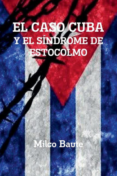 EL CASO CUBA Y EL Sï¿½NDROME DE ESTOCOLMO