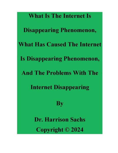 What Is The Internet Is Disappearing Phenomenon And What Has Caused The Internet Is Disappearing Phenomenon