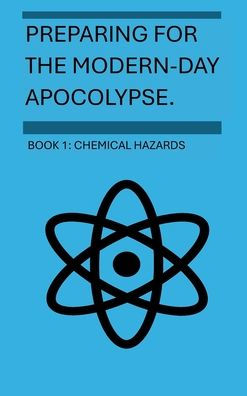 Preparing For The Modern-Day Apocalypse: Chemical Hazards