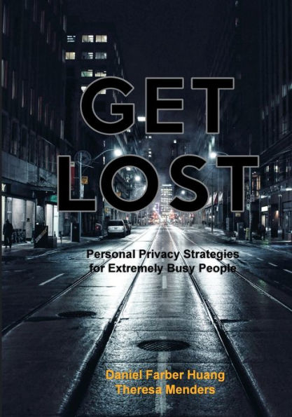 GET LOST: Personal Privacy Strategies for Extremely Busy People