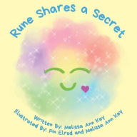 Title: Rune Shares a Secret: A Book About Trust and Love, Author: Melissa Ann Key