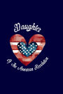 Daughter Of The American Revolution: USA History Sisterhood Patriot 200 page journal