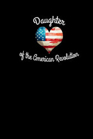 Title: Daughter Of The American Revolution: 6x9 blank lined journal 200 pages, Author: Riot Pat