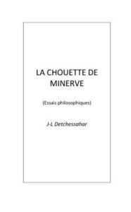 Title: La Chouette de Minerve, Author: Jean-luc Detchessahar