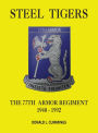 Steel Tigers: The 77th Armor Regiment 1940 - 1992:
