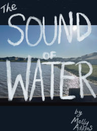 Title: The Sound of Water, Author: Molly Adams