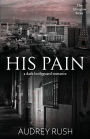 His Pain: A Dark Bodyguard Romance