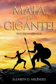Title: ï¿½Mata Tu Gigante! Ediciï¿½n en espaï¿½ol, Author: Elizabeth Melendez