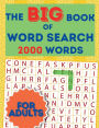 The Big Book Of Word Search For Adults Large Print Puzzles - Adult Activity Book With Solutions: 100 Search and Find Themed Puzzles - Brain Game Solutions Included