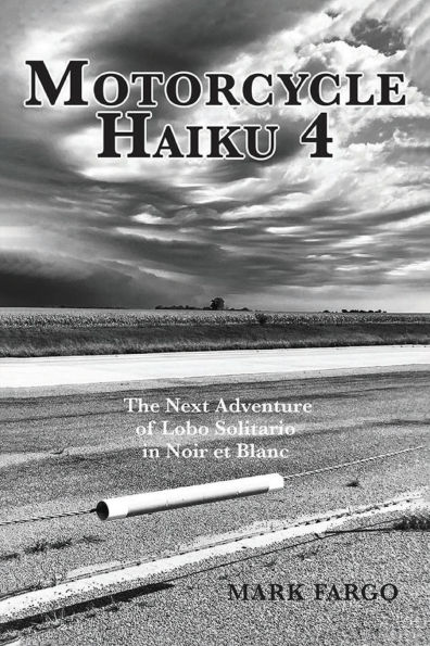 Motorcycle Haiku 4: The Next Adventure of Lobo Solitario in Noir et Blanc: