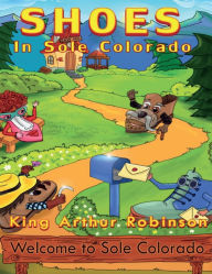 Title: Shoes In Sole Colorado, Author: King Arthur Robinson