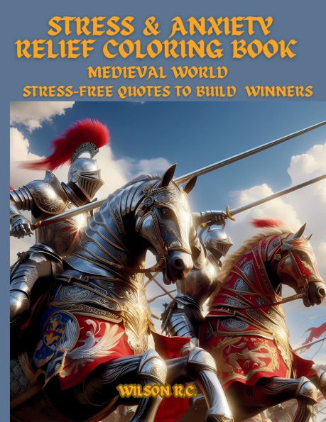 STRESS & ANXIETY RELIEF COLORING BOOK III: Medieval Time