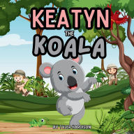 Title: Keatyn the Koala: The Kindest Koala in the Jungle Funny Rhyme Children's Picture Book, Author: Tyler Hardison