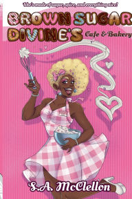 Title: Brown Sugar Divine's Cafe & Bakery, Author: S.A. McClellon