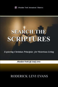 Title: Search the Scriptures: Exploring Christian Principles for Victorious Living, Author: Roderick L. Evans