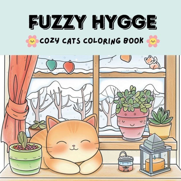 Fuzzy Hygge Cozy Cats Coloring Book For Adults Teens Featuring Cozy