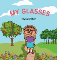 Title: MY GLASSES, Author: DA BUTLER