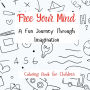 Free Your Mind: A Fun Journey Through Imagination