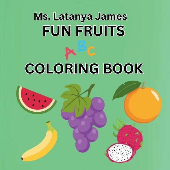 Fun Fruits ABC Coloring Book: Alphabetical Coloring Book