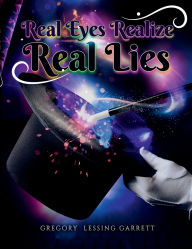 Title: Real Eyes Realize Real Lies, Author: Gregory Lessing Garrett