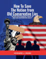 How To Save The Nation from Old Conservative Lies!: Can Our Democracy Survive the Right-Wing Disinformation Assault?