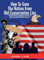 How To Save The Nation from Old Conservative Lies!: Can Our Democracy Survive the Right-Wing Disinformation Assault?