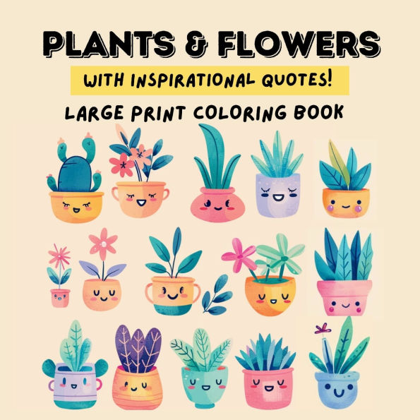 Bold & Easy Plants & Flowers Coloring Book With Motivational Quotes. Large Print Book for Adults, Seniors, Teens, Kids