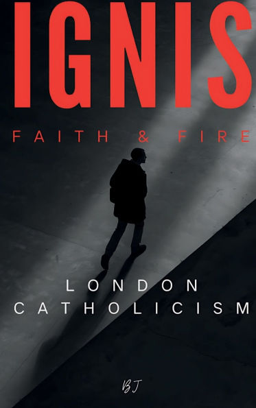 IGNIS: Faith & Fire: London Catholicism