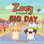 Zoey & Pugsy's Big Day: A Funny Children's Picture Book About Two Friends Going on an Adventure!