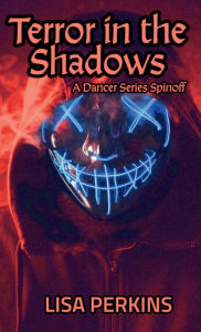 Title: Terror in the Shadows: A Dancer Series Spinoff, Author: Lisa Perkins