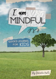 Title: I am Mindful: Guided Journal for Kids, Author: Danielle Harte
