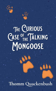 Title: The Curious Case of the Talking Mongoose, Author: Thomm Quackenbush