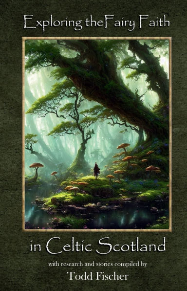 Exploring the Fairy Faith in Celtic Scotland