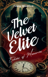 Title: The Velvet Elite: Echoes of Memories, Author: Emmy Waterford