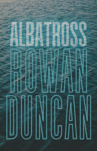 Title: Albatross, Author: Rowan Duncan