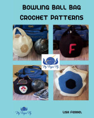 Title: Bowling Ball Bag Crochet Patterns, Author: Lisa Ferrel